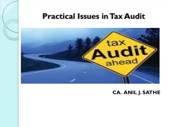 Practical Issues in Tax Audit  CA.  ANIL J. SATHE Role of a Chartered Accountant &amp; Articled