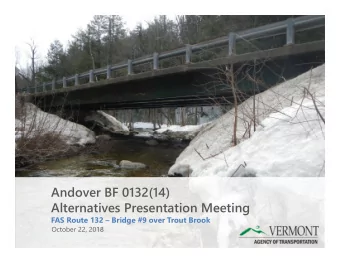 Andover BF 0132(14)  Alternatives Presentation Meeting  FAS Route 132  Bridge #9 over Trout