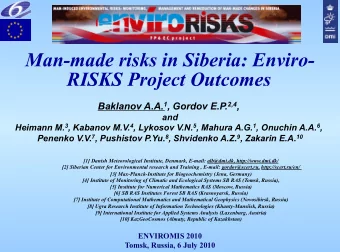 Man-made risks in Siberia: Enviro- RISKS Project Outcomes Baklanov A.A. 1 , Gordov E.P. 2,4 ,  and