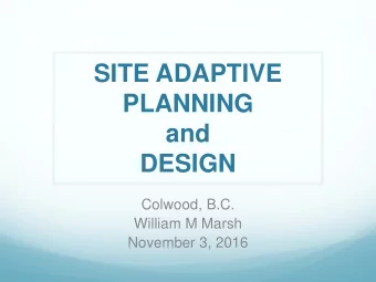 SITE ADAPTIVE  PLANNING  and  DESIGN  Colwood, B.C.  William M Marsh  November 3, 2016  The