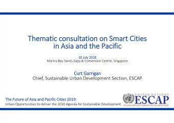 Thematic consultation on Smart Cities  in Asia and the Pacific  10 July 2018  Marina Bay Sands Expo