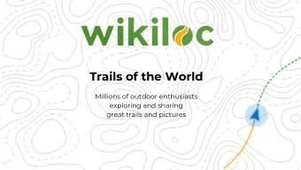 Trails of the World  Millions of outdoor enthusiasts  exploring and sharing  great trails and