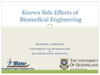 Known Side Effects of  Biomedical Engineering  R I C H A R D  L A W R E N C E  U N I V E R S I T Y