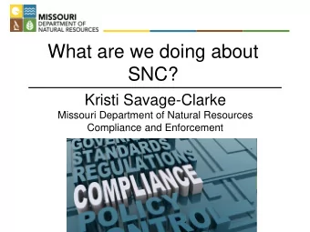 SNC?  Kristi Savage-Clarke  Missouri Department of Natural Resources  Compliance and Enforcement