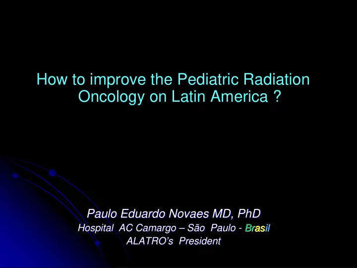 how to improve the pediatric radiation oncology on latin