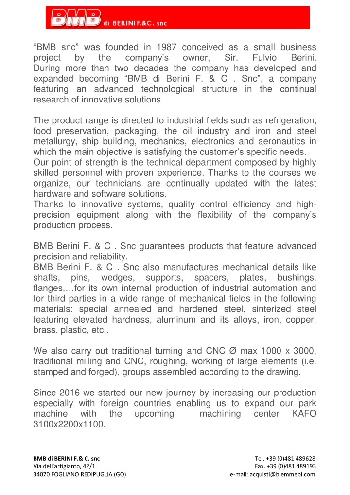 bmb snc was founded in 1987 conceived as a small business