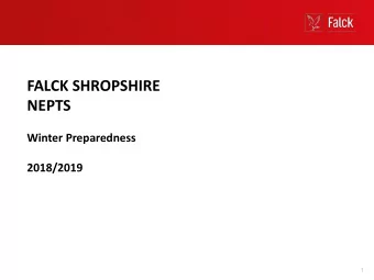 FALCK SHROPSHIRE  NEPTS  Winter Preparedness  2018/2019  1  LESSON LEARNT 2017/18  Impact of out of