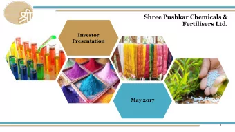 Shree Pushkar Chemicals &amp;  Fertilisers Ltd.  Investor  Presentation  May 2017  1  Safe Harbor