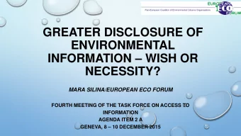GREATER DISCLOSURE OF  ENVIRONMENTAL  INFORMATION  WISH OR  NECESSITY?  MARA SILINA/EUROPEAN ECO
