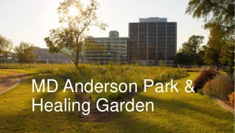 MD Anderson Park &amp;  Healing Garden  MD Anderson Prairie is the result of a  multi-agency and
