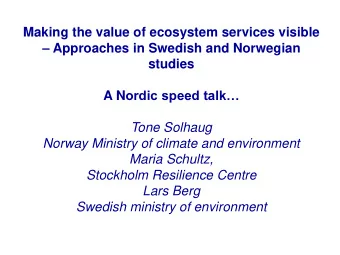 Making the value of ecosystem services visible  Approaches in Swedish and Norwegian  studies A N
