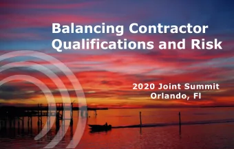 Balancing Contractor  Qualifications and Risk  2020 Joint Summit  Orlando, Fl  WHY IS THIS