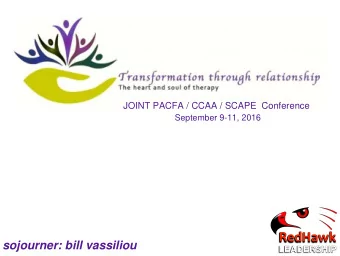 RedHawk  sojourner: bill vassiliou  LEADERSHIP  transformation through  relationships of trust  the