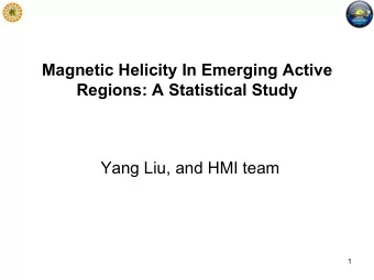 Magnetic Helicity  In Emerging Active  Regions: A Statistical Study  Yang Liu, and HMI team  1