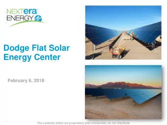 Dodge Flat Solar  Energy Center  February 6, 2018  1  The contents within are proprietary and