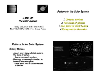 Patterns in the Solar System  ASTR 105 1. Orderly motions  The Solar System 2. Two kinds of planets