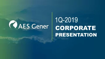 1Q-2019  CORPORATE  PRESENTATION  Company Overview  1  AES GENER  AT A GLANCE  IMPROVING LIVES IN