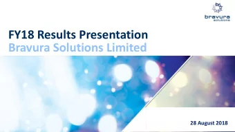 Bravura Solutions Limited  28 August 2018  Important notice and disclaimer The information