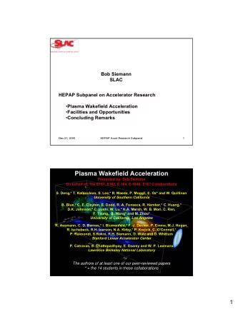 Plasma Wakefield Acceleration  Presented by: Bob Siemann  On behalf of: The E157, E162, E-164,