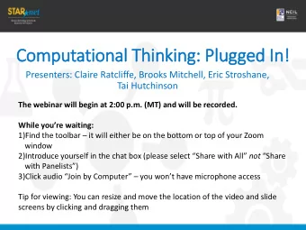Computational  l Thin  inking: Plu  lugg  gged In  In!  Presenters: Claire Ratcliffe, Brooks