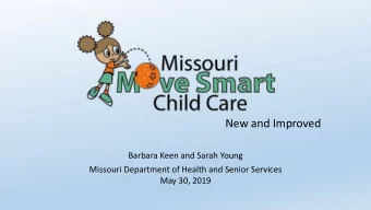 New and Improved  Barbara Keen and Sarah Young  Missouri Department of Health and Senior Services