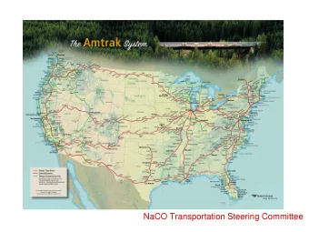 Amtrak: Americas Railroad  NaCO Transportation Steering Committee  Ridership and Revenues  are