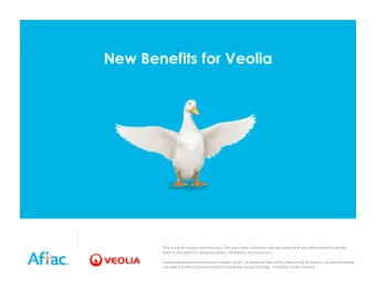 New Benefits for Veolia This is a brief product overview only. The plans have limitations and