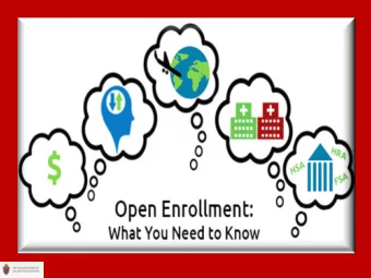 2018 Annual Open Enrollment  Open Enrollment Period : Starts : September 18, 2017  and Ends :