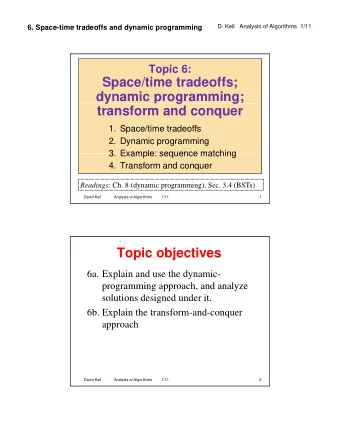 Space/time tradeoffs;  dynamic programming;  y  g  g  transform and conquer  1. Space/time
