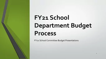 Department Budget  Process  FY21 School Committee Budget Presentations  1  Mon. 6 Jan.  Thu. 23