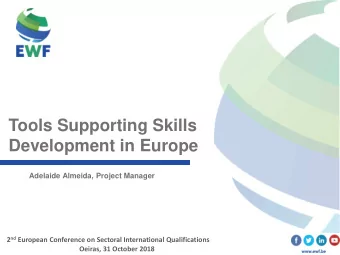 Tools Supporting Skills  Development in Europe  Adelaide Almeida, Project Manager 2 nd European