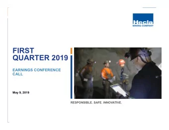 FIRST  QUARTER 2019  EARNINGS CONFERENCE  CALL  May 9, 2019  Placeholder image  RESPONSIBLE. SAFE.