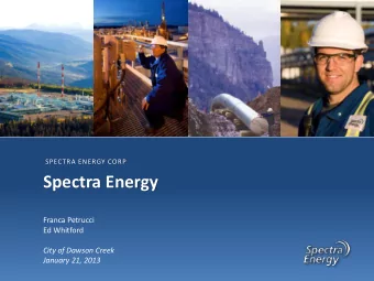 Franca Petrucci Ed Whitford  City of Dawson Creek  January 21, 2013 Spectra Energy in Western