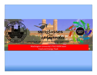 Washington Universitys first iGEM team  Food and Energy Track  Introduc=on  Life in a