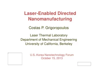 Laser-Enabled Directed  Nanomanufacturing  Costas P. Grigoropoulos  Laser Thermal Laboratory