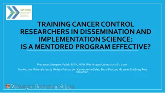 IMPLEMENTATION SCIENCE:  IS A MENTORED PROGRAM EFFECTIVE?  Presenter: Margaret Padek, MPH, MSW,