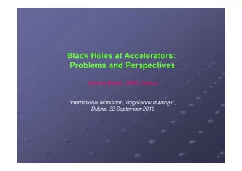 Black Holes at Accelerators:  Problems and Perspectives  Savina Maria, JINR, Dubna  International