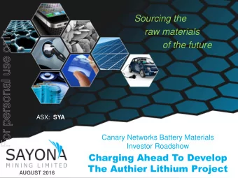 For personal use only  of the future ASX: SYA  Canary Networks Battery Materials  Investor Roadshow