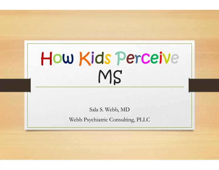 how kids perceive ms
