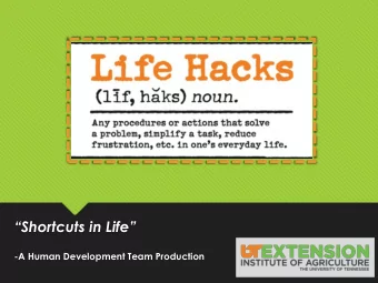 Shortcuts in Life  -A Human Development Team Production A Life Hack is a strategy or