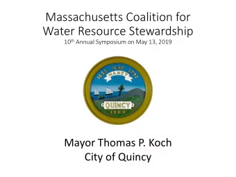 Massachusetts Coalition for  Water Resource Stewardship 10 th Annual Symposium on May 13, 2019