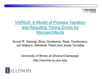 VARIUS: A Model of Process Variation  and Resulting Timing Errors for  Microarchitects  Smruti R.