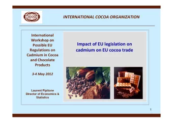 Impact of EU legislation on Possible EU cadmium on EU cocoa trade Regulations on Cadmium in Cocoa