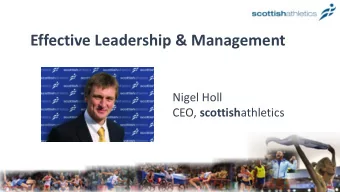 Effective Leadership &amp; Management  Nigel Holl CEO, scottish athletics  Effective Leadership