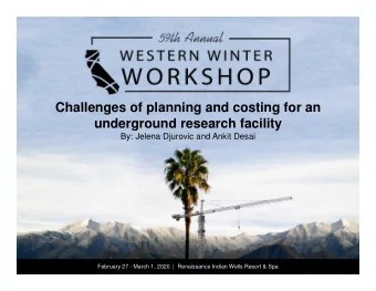 Challenges of planning and costing for an  underground research facility  By: Jelena Djurovic and