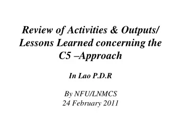 Lessons Learned concerning the C5  Approach  In Lao P.D.R  By NFU/LNMCS  24 February 2011