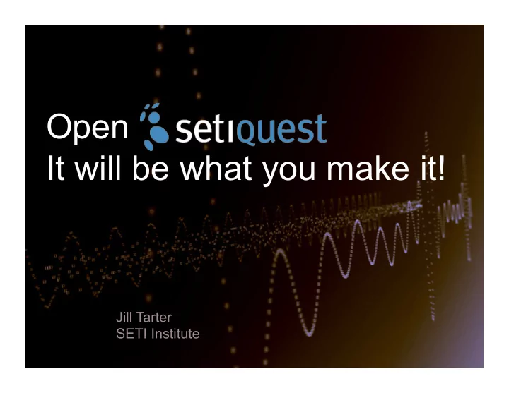 open it will be what you make it