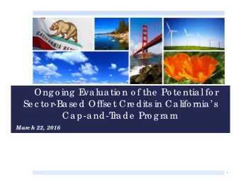 Ong o ing  E  va lua tio n o f the  Po te ntia l fo r  Se c to r-Ba se d Offse t Cre dits in Ca