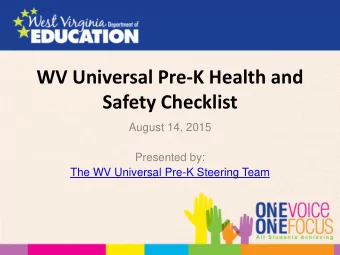 Safety Checklist  August 14, 2015  Presented by:  The WV Universal Pre-K Steering Team  Overview