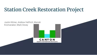 Station Creek Restoration Project  Justin Kilmer, Andrew Helfrich, Mariah  Kromanaker, Mark Devey